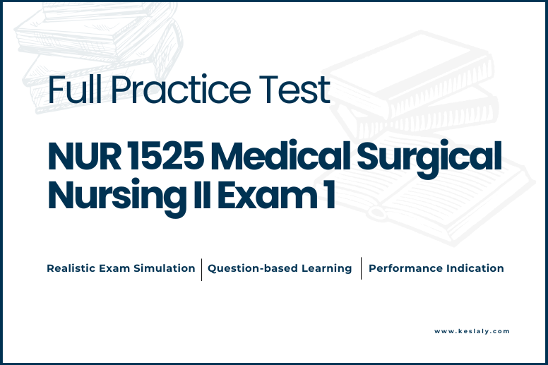 NUR 1525 Medical-Surgical Nursing II Exam 1 practice test
